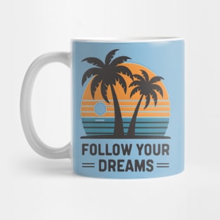 Follow Your Dreams Mug